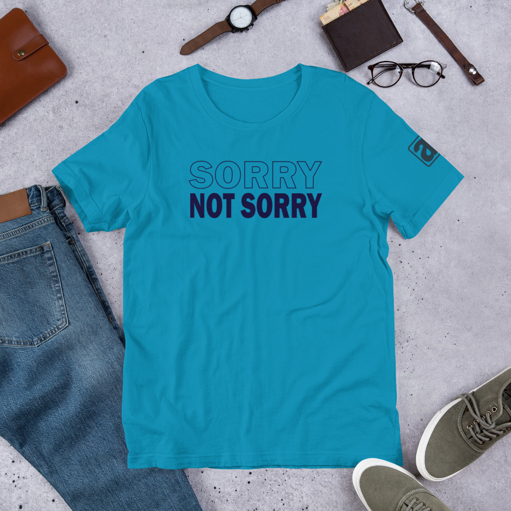 Sorry Not Sorry tee